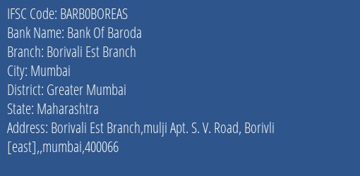 Bank Of Baroda Borivali Est Branch Branch Greater Mumbai IFSC Code BARB0BOREAS