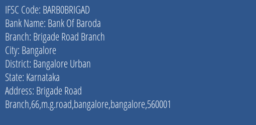 Bank Of Baroda Brigade Road Branch Branch Bangalore Urban IFSC Code BARB0BRIGAD