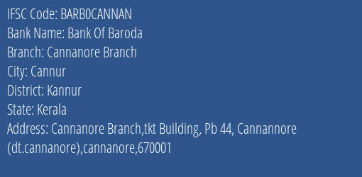 Bank Of Baroda Cannanore Branch Branch, Branch Code CANNAN & IFSC Code BARB0CANNAN