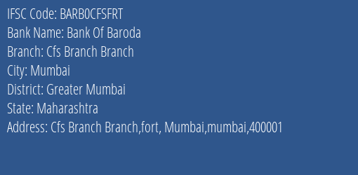 Bank Of Baroda Cfs Branch Branch Branch, Branch Code CFSFRT & IFSC Code Barb0cfsfrt