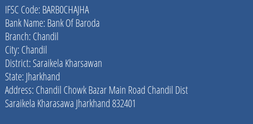 Bank Of Baroda Chandil Branch, Branch Code CHAJHA & IFSC Code BARB0CHAJHA