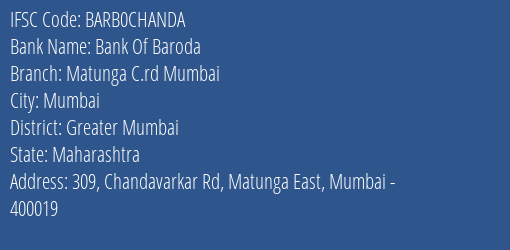 Bank Of Baroda Matunga C.rd Mumbai Branch Greater Mumbai IFSC Code BARB0CHANDA