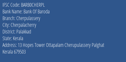Bank Of Baroda Cherpulassery Branch, Branch Code CHERPL & IFSC Code BARB0CHERPL