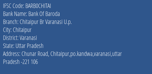 Bank Of Baroda Chitaipur Br Varanasi U.p. Branch, Branch Code CHITAI & IFSC Code BARB0CHITAI