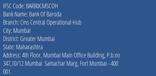 Bank Of Baroda Cms Central Operational Hub Branch Greater Mumbai IFSC Code BARB0CMSCOH