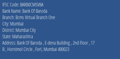 Bank Of Baroda Bcms Virtual Branch One Branch Mumbai City IFSC Code BARB0CMSVBA