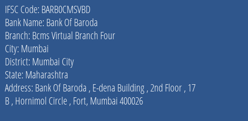 Bank Of Baroda Bcms Virtual Branch Four Branch Mumbai City IFSC Code BARB0CMSVBD