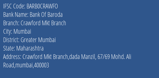Bank Of Baroda Crawford Mkt Branch Branch Greater Mumbai IFSC Code BARB0CRAWFO