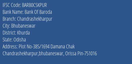 Bank Of Baroda Chandrashekharpur Branch Khurda IFSC Code BARB0CSKPUR