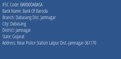 Bank Of Baroda Dabasang Dist. Jamnagar Branch Jamnagar IFSC Code BARB0DABASA