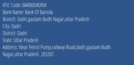Bank Of Baroda Dadri Gautam Budh Nagar Uttar Pradesh Branch Dadri IFSC Code BARB0DADRIX