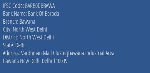Bank Of Baroda Bawana Branch North West Delhi IFSC Code BARB0DBBAWA