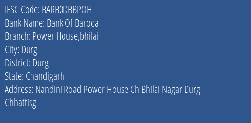 Bank Of Baroda Power House Bhilai Branch Durg IFSC Code BARB0DBBPOH