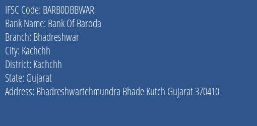 Bank Of Baroda Bhadreshwar Branch, Branch Code DBBWAR & IFSC Code BARB0DBBWAR
