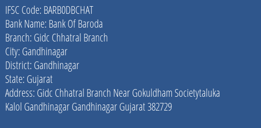 Bank Of Baroda Gidc Chhatral Branch Branch, Branch Code DBCHAT & IFSC Code BARB0DBCHAT