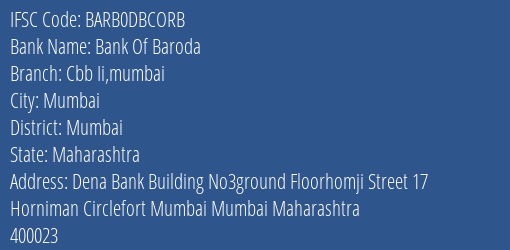 Bank Of Baroda Cbb Ii Mumbai Branch Mumbai IFSC Code BARB0DBCORB