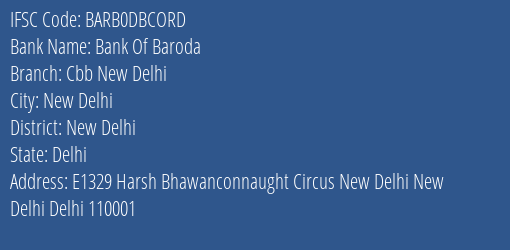 Bank Of Baroda Cbb New Delhi Branch, Branch Code DBCORD & IFSC Code BARB0DBCORD