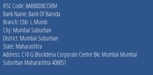 Bank Of Baroda Cbb I Mumb Branch Mumbai Suburban IFSC Code BARB0DBCORM