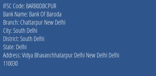 Bank Of Baroda Chattarpur New Delhi Branch, Branch Code DBCPUR & IFSC Code BARB0DBCPUR