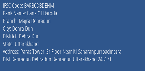 Bank Of Baroda Majra Dehradun Branch Dehra Dun IFSC Code BARB0DBDEHM