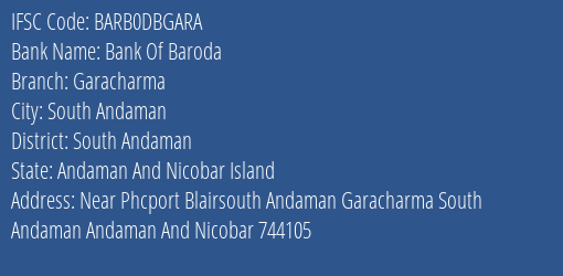 Bank Of Baroda Garacharma Branch South Andaman IFSC Code BARB0DBGARA