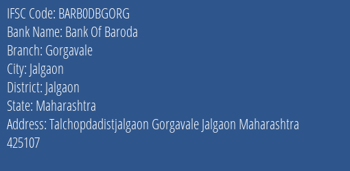 Bank Of Baroda Gorgavale Branch Jalgaon IFSC Code BARB0DBGORG