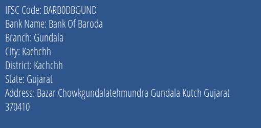 Bank Of Baroda Gundala Branch Kachchh IFSC Code BARB0DBGUND