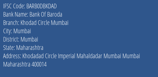 Bank Of Baroda Khodad Circle Mumbai Branch Mumbai IFSC Code BARB0DBKDAD