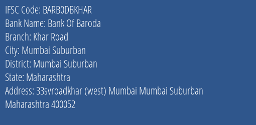 Bank Of Baroda Khar Road Branch Mumbai Suburban IFSC Code BARB0DBKHAR