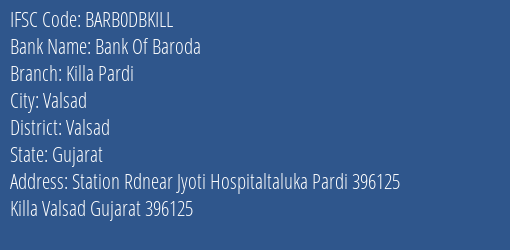 Bank Of Baroda Killa Pardi Branch, Branch Code DBKILL & IFSC Code BARB0DBKILL