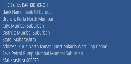 Bank Of Baroda Kurla North Mumbai Branch Mumbai Suburban IFSC Code BARB0DBKNOR