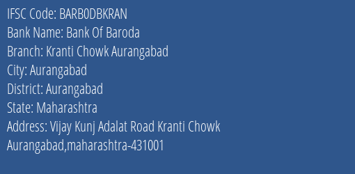Bank Of Baroda Kranti Chowk Aurangabad Branch Aurangabad IFSC Code BARB0DBKRAN