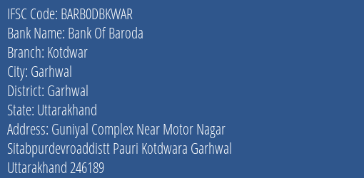 Bank Of Baroda Kotdwar Branch Garhwal IFSC Code BARB0DBKWAR