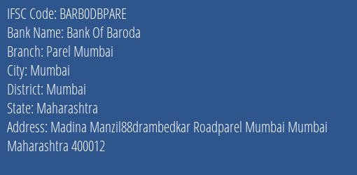 Bank Of Baroda Parel Mumbai Branch Mumbai IFSC Code BARB0DBPARE