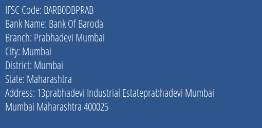 Bank Of Baroda Prabhadevi Mumbai Branch Mumbai IFSC Code BARB0DBPRAB