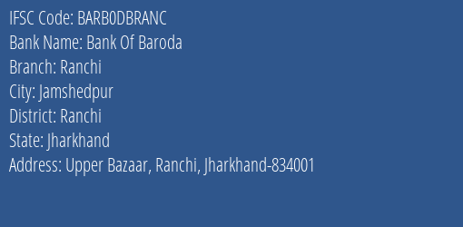 Bank Of Baroda Ranchi Branch Ranchi IFSC Code BARB0DBRANC