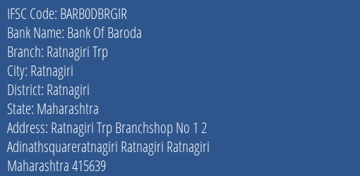 Bank Of Baroda Ratnagiri Trp Branch Ratnagiri IFSC Code BARB0DBRGIR