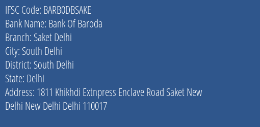 Bank Of Baroda Saket Delhi Branch, Branch Code DBSAKE & IFSC Code BARB0DBSAKE