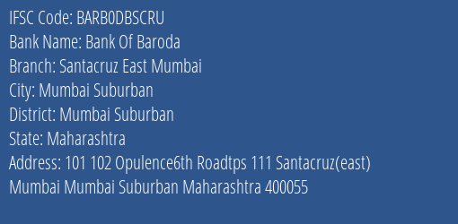 Bank Of Baroda Santacruz East Mumbai Branch Mumbai Suburban IFSC Code BARB0DBSCRU