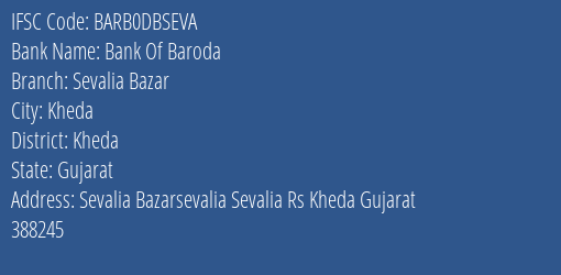Bank Of Baroda Sevalia Bazar Branch Kheda IFSC Code BARB0DBSEVA