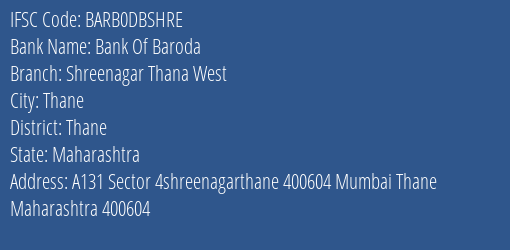 Bank Of Baroda Shreenagar Thana West Branch, Branch Code DBSHRE & IFSC Code Barb0dbshre