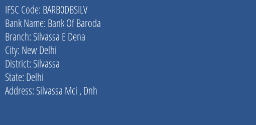 Bank Of Baroda Silvassa E Dena Branch Silvassa IFSC Code BARB0DBSILV