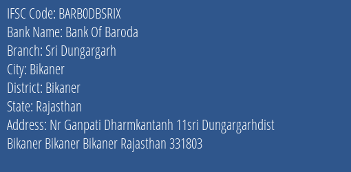 Bank Of Baroda Sri Dungargarh Branch, Branch Code DBSRIX & IFSC Code Barb0dbsrix