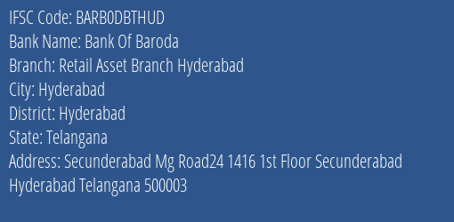Bank Of Baroda Retail Asset Branch Hyderabad Branch Hyderabad IFSC Code BARB0DBTHUD