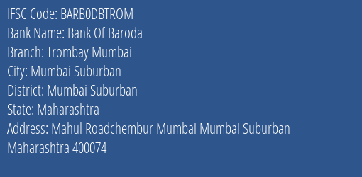Bank Of Baroda Trombay Mumbai Branch Mumbai Suburban IFSC Code BARB0DBTROM