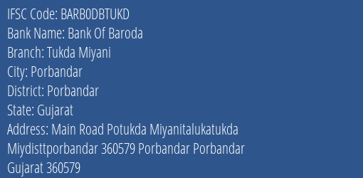 Bank Of Baroda Tukda Miyani Branch Porbandar IFSC Code BARB0DBTUKD