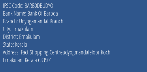 Bank Of Baroda Udyogamandal Branch Branch Ernakulam IFSC Code BARB0DBUDYO