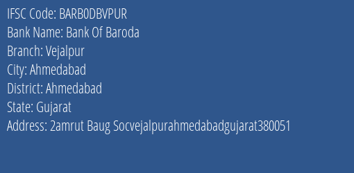 Bank Of Baroda Vejalpur Branch, Branch Code DBVPUR & IFSC Code BARB0DBVPUR