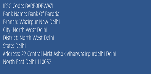 Bank Of Baroda Wazirpur New Delhi Branch, Branch Code DBWAZI & IFSC Code BARB0DBWAZI