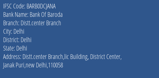 Bank Of Baroda Distt.center Branch Branch Delhi IFSC Code BARB0DCJANA